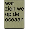 Wat zien we op de oceaan by Gree