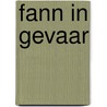 Fann in gevaar by R. Rahir