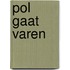 Pol gaat varen