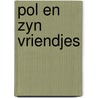 Pol en zyn vriendjes door Carla Hansen