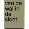 Van de wal in de sloot by Hanssen