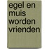 Egel en Muis worden vrienden