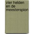 Vier helden en de meesterspion
