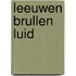 Leeuwen brullen luid