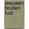 Leeuwen brullen luid door M. Denis-Huot