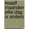 Twaalf maanden elke dag is anders door Gonissen