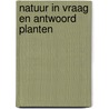 Natuur in vraag en antwoord planten door Gree