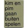 Kim en pim gaan buiten spelen door Heesakkers