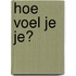 Hoe voel je je?