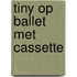 Tiny op ballet met cassette