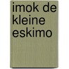 Imok de kleine eskimo by Haag