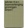 Advies m.e.r. baanverlenging groningen airport door Onbekend