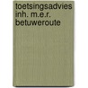 Toetsingsadvies inh. m.e.r. betuweroute by Unknown