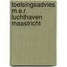 Toetsingsadvies m.e.r. luchthaven maastricht by Unknown