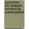 Gutachten etc anlegen rohrleitung wattengebiet door Onbekend