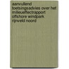 Aanvullend toetsingsadvies over het milieueffectrapport Offshore Windpark Rijnveld Noord door Commissie voor de m.e.r.