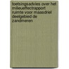 Toetsingsadvies over het milieueffectrapport Ruimte voor MAASdriel deelgebied De Zandmeren by Commissie voor de m.e.r.
