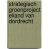 Strategisch Groenproject Eiland van Dordrecht door M.E.R.