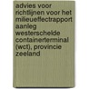 Advies voor richtlijnen voor het milieueffectrapport Aanleg Westerschelde Containerterminal (WCT), provincie Zeeland door Commissie voor de Milieueffectrapportage