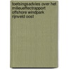 Toetsingsadvies over het milieueffectrapport Offshore windpark Rijnveld Oost by Commissie voor de m.e.r.