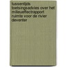 Tussentijds Toetsingsadvies over het milieueffectrapport Ruimte voor de Rivier Deventer by Commissie voor de m.e.r.