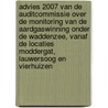 Advies 2007 van de Auditcommissie over de Monitoring van de aardgaswinning onder de Waddenzee, vanaf de locaties Moddergat, Lauwersoog en Vierhuizen by Commissie voor de Milieueffectrapportage
