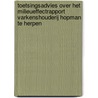 Toetsingsadvies over het milieueffectrapport Varkenshouderij Hopman te Herpen by M.E.R.