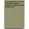 Toetsingsadvies over het milieueffectrapport Gesloten varkenshouderij Landschot BV door Commissie voor de m.e.r.