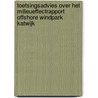 Toetsingsadvies over het milieueffectrapport Offshore Windpark Katwijk by Commissie voor de m.e.r.