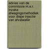 Advies van de Commissie m.e.r. inzake Afwegingsmethodiek voor diepe injectie van afvalwater by Commissie voor de m.e.r.