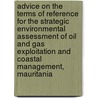 Advice on the Terms of Reference for the Strategic Environmental Assessment of Oil and Gas Exploitation and Coastal Management, Mauritania by Commissie voor de m.e.r.