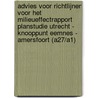 Advies voor richtlijnen voor het milieueffectrapport Planstudie Utrecht - knooppunt Eemnes - Amersfoort (A27/A1) by Commissie voor de m.e.r.