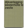 Dijkverlegging Westenholte te Zwolle by Commissie voor de m.e.r.