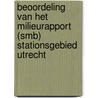 Beoordeling van het milieurapport (SMB) Stationsgebied Utrecht by Commissie voor de m.e.r.