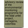 Advisory review of the environmental monitoring programme for the Tidal Unlet Project, Cartagena, Colombia by Unknown