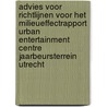 Advies voor richtlijnen voor het milieueffectrapport Urban Entertainment Centre Jaarbeursterrein Utrecht by Unknown