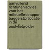 Aanvullend richtlijnenadvies voor het milieueffectrapport Baggerstortlocatie in de Oostvlietpolder door Onbekend