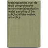 Toetsingsadvies over de draft comprehensive environmental evaluation water sampling of the subglacial Lake Vostek, Antarctica by Unknown