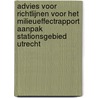 Advies voor richtlijnen voor het milieueffectrapport aanpak stationsgebied Utrecht by Unknown