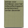 Advies voor richtlijnen voor het milieueffectrapport entertainment Center Deventer door Onbekend