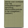 Advies voor richtlijnen voor het milieueffectrapport oprichting electriciteitscentrale in het Sloegebied ( Zeeland ) by Unknown