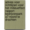 Advies voor richtlijnen voor het milieueffect rapport bedrijvenpark A7-Noord te Drachten door Onbekend