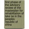 First phase of the advisory review of the masterplan for rehabilitation of Lake Tai in the peoples Republic of China door Onbekend