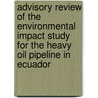 Advisory review of the environmental impact study for the heavy oil Pipeline in Ecuador by Unknown