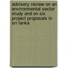 Advisery review on an environmental sector study and on six project proposals in Sri Lanka by Unknown