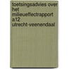 Toetsingsadvies over het milieueffectrapport A12 Utrecht-Veenendaal door Commissie m.e.r.