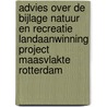 Advies over de bijlage natuur en recreatie landaanwinning project Maasvlakte Rotterdam door Onbekend