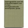 Toetsingsadvies over het milieueffectrapport MER 1e fase Woningbouwlocatie Westergouwe, Gouda door Commissie voor de m.e.r.