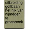 Uitbreiding Golfbaan Het Rijk van Nijmegen te Groesbeek door Commissie voor de m.e.r.