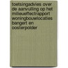 Toetsingadvies over de aanvulling op het milieueffectrapport Woningbouwlocaties Bangert en Oosterpolder door Commissie voor de m.e.r.